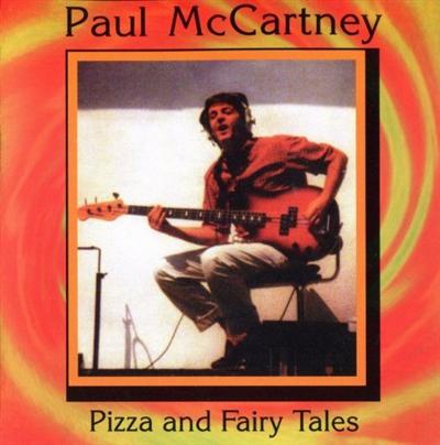 Paul McCartney   Pizza And Fairy Tales (2005)