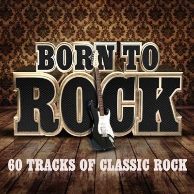 VA   Born To Rock   60 Tracks of Classic Rock (2012)