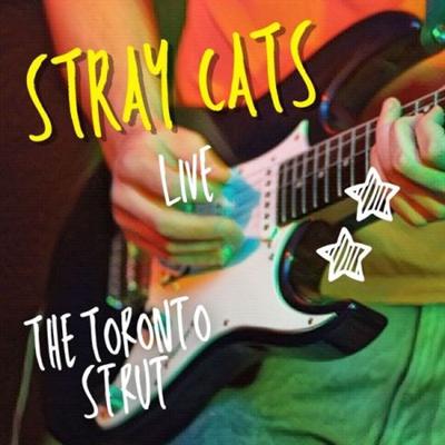 Stray Cats – Stray Cats Live The Toronto Strut (2022)