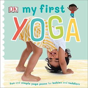 My First Yoga Fun and Simple Yoga Poses for Babies and Toddlers