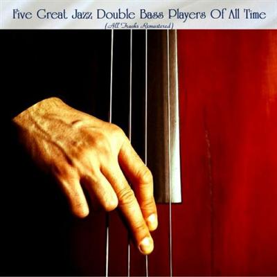 VA   Five Great Jazz Double Bass Players Of All Time (All Tracks Remastered) (2022)