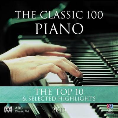 VA   The Classic 100: Piano   The Top Ten & Selected Highlights (2014)