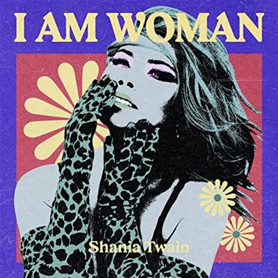 Shania Twain – I AM WOMAN – Shania Twain (2022)