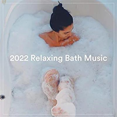 VA   2022 Relaxing Bath Music (2022)