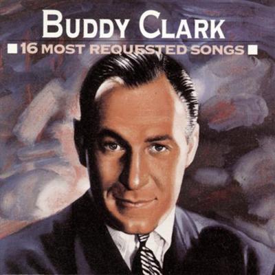 Buddy Clark – 16 Most Requested Songs (1992)