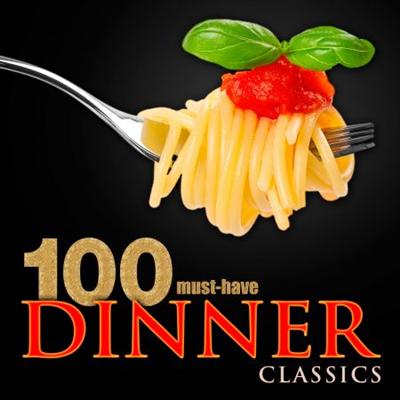 VA   100 Must Have Dinner Classics (2014)
