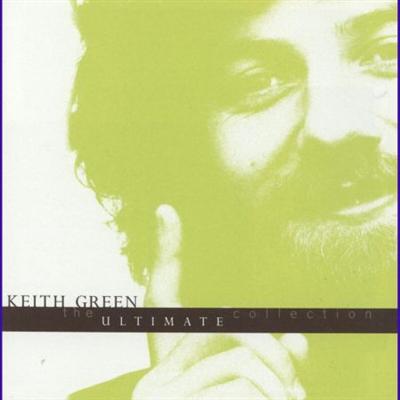 Keith Green – The Ultimate Collection (2002)
