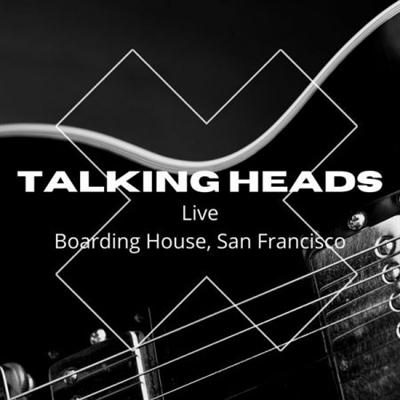Talking Heads – Talking Heads Live, Boarding House, San Francisco (2022)