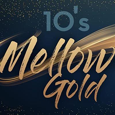 VA – 10's Mellow Gold (2022)