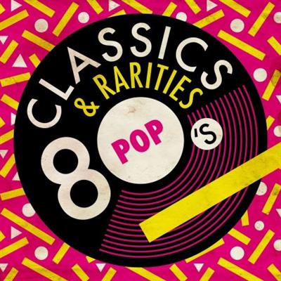 VA   Classics & Rarities: 80's Pop (2019)