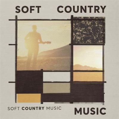 Various Artists   Soft Country Music (2019)