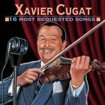 Xavier Cugat – 16 Most Requested Songs (1995)