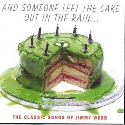 VA   And Someone Left the Cake Out in the Rain: The Classic Songs of Jimmy Webb (2000)