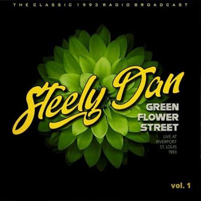 Steely Dan – Steely Dan Green Flower Street, Live At Riverport, St Louis, 1993, Vol.1 (2022)