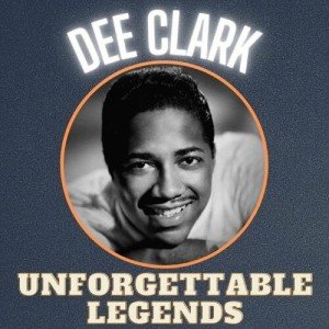 Dee Clark   Unforgettable Ledgends (2022)