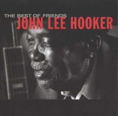 John Lee Hooker – The Best Of Friends (1998)