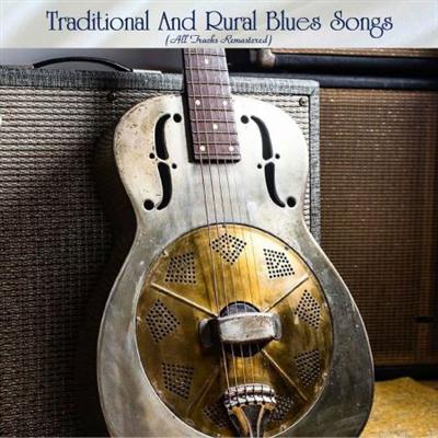 VA   Traditional And Rural Blues Songs (All Tracks Remastered) (2022)