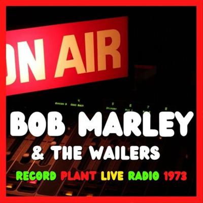 Bob Marley & The Wailers – Bob Marley & The Wailers Record Plant Live Radio (1973) (2021)