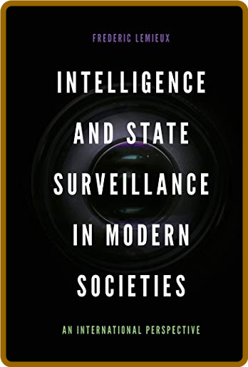 Intelligence and State Surveillance in Modern Societies - An International Perspe...