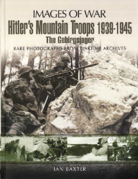 Hitler's Mountain Troops 1939-1945: The Gebirgsjager (Images of War)