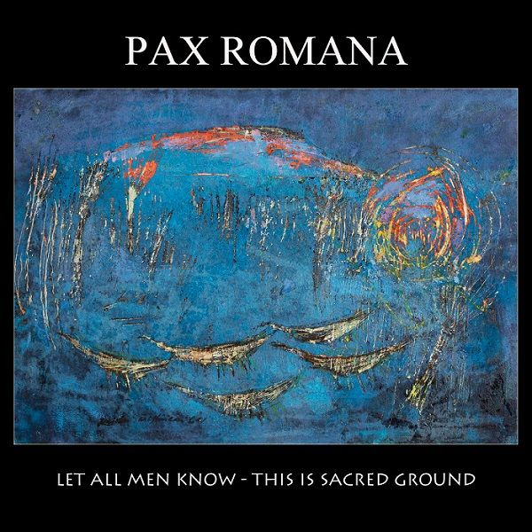 Pax Romana - Let All Men Know - This Is Sacred Ground (2012)