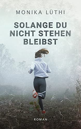 Cover: Monika Lüthi  -  Solange du nicht stehen bleibst