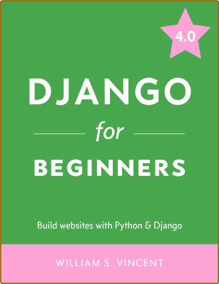 Vincent W  Django for Beginners  with Python and Django 4 0 2022