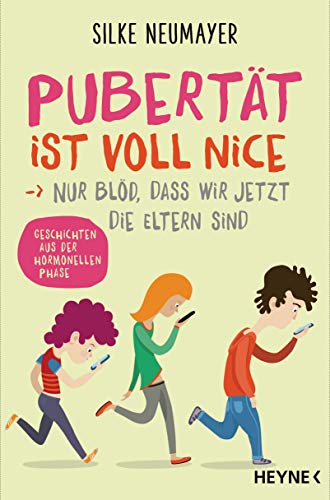 Cover: Neumayer, Silke  -  Pubertät ist voll nice  Nur bltern sind: Geschichten aus der hormonellen Phase