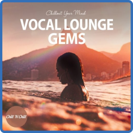 VA - Vocal Lounge Gems - Chillout Your Mind (2022)