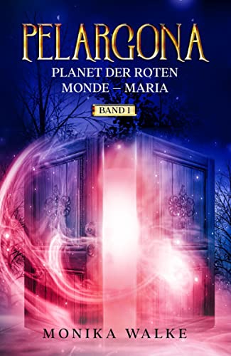 Monika Walke  -  Pelargona: Planet der roten Monde  -  Maria