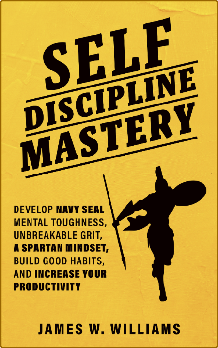 Self-discipline Mastery - Develop Navy Seal Mental Toughness, Unbreakable Grit, Sp... F2bb611ae6d33601a0bec7aee5ee5622