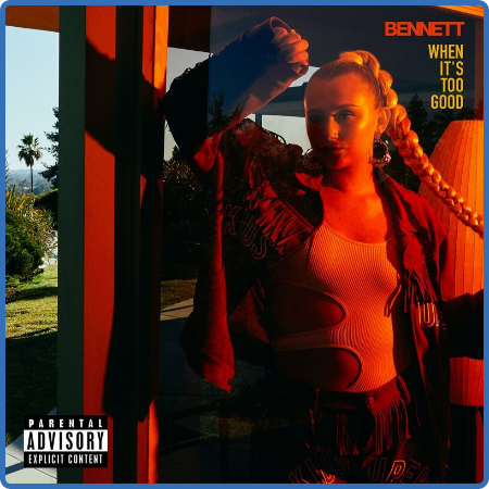 Bennett - When It's Too Good (2022)
