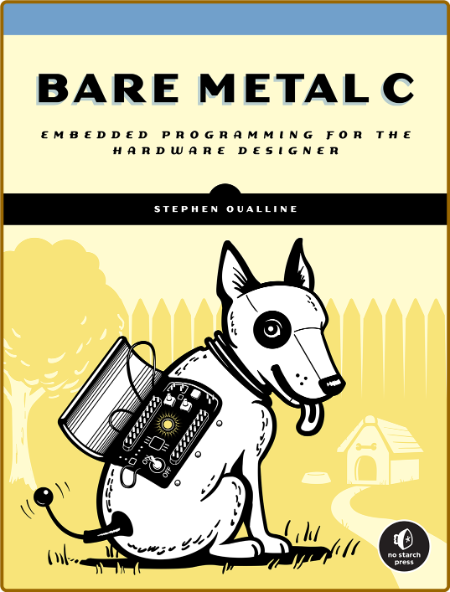 Bare Metal C - Embedded Programming for the Real World
