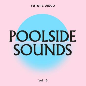 VA - Future Disco: Poolside Sounds Vol 10 (2022) (MP3)