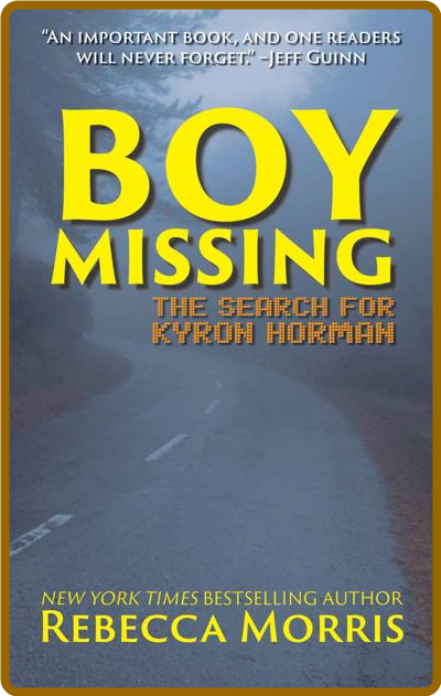 Boy Missing, The Search for Kyron Horman by Rebecca Morris