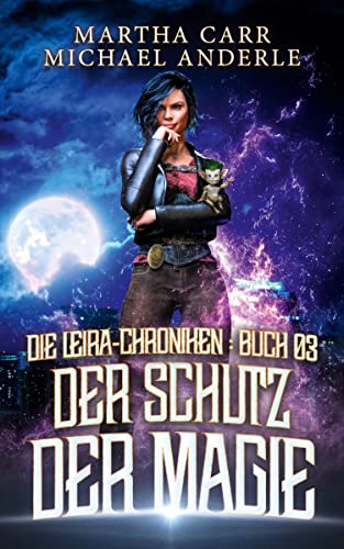 Martha Carr & Michael Anderle  -  Der Schutz der Magie (Die Leira - Chroniken 3)