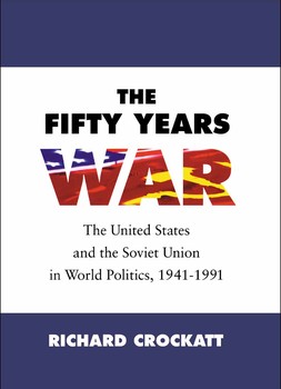The Fifty Years War: The United States and the Soviet Union in World Politics, 19411991