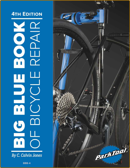 Big Blue Book of Bicycle Repair, 4th Edition By C  Calvin Jones
