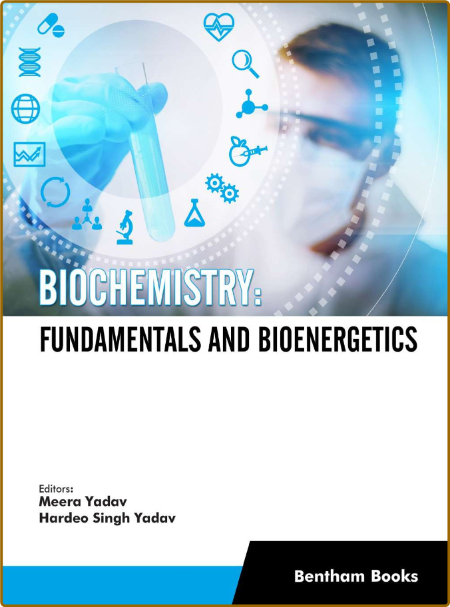 Yadav M  Biochemistry  Fundamentals and Bioenergetics 2021