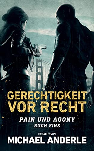 Cover: Michael Anderle  -  Gerechtigkeit vor Recht (Pain und Agony 1)