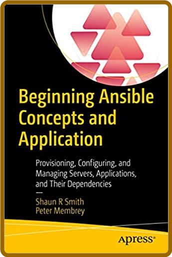 Beginning Ansible Concepts and Application - Provisioning, Configuring, and Managi...