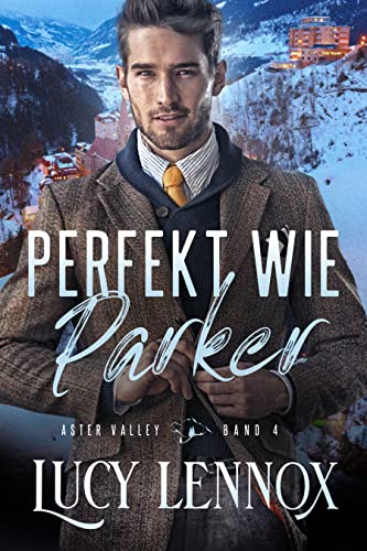 Lucy Lennox  -  Perfekt wie Parker (Aster Valley 4)