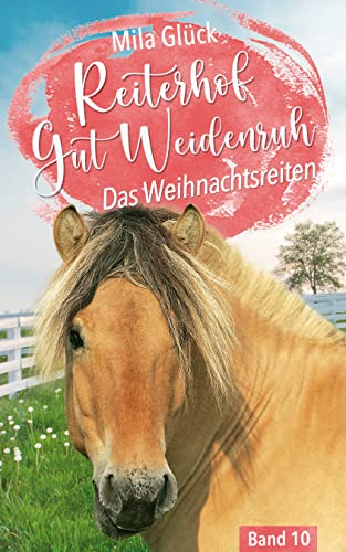 Cover: Mila Glück  -  Reiterhof Gut Weidenruh: Das Weihnachtsreiten