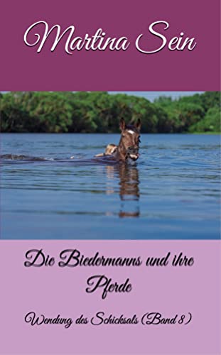 Cover: Martina Sein  -  Die Biedermanns und ihre Pferde: Wendung des Schicksals