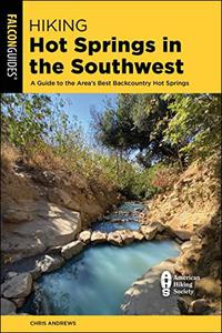 Hiking Hot Springs in the Southwest A Guide to the Area's Best Backcountry Hot Springs