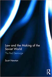Law and the Making of the Soviet World The Red Demiurge