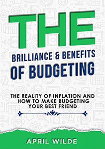The Brilliance & Benefits Of Budgeting The reality of inflation and how to make budgeting your best friend