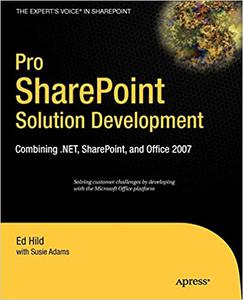 Pro SharePoint Solution Development Combining .NET, SharePoint and Office 2007 