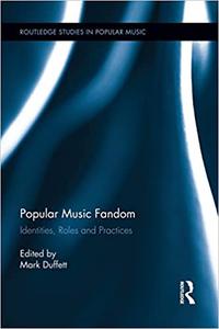Popular Music Fandom Identities, Roles and Practices