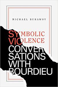 Symbolic Violence Conversations with Bourdieu